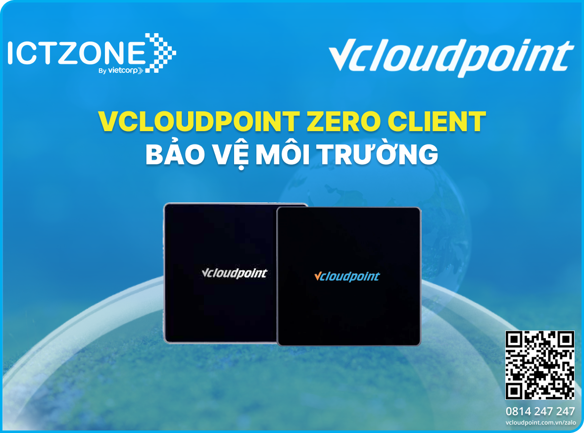 Giải pháp vCloudPoint Zero Client bảo vệ môi trường